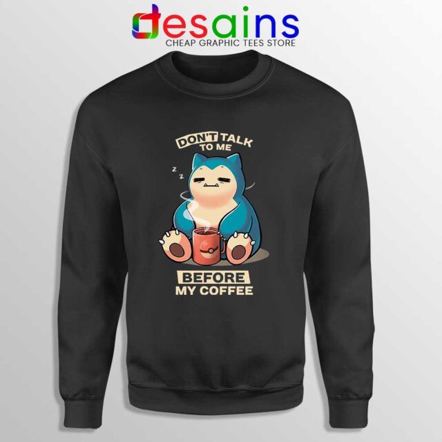 Buy Snorlax Dont Talk To Me Sweatshirt