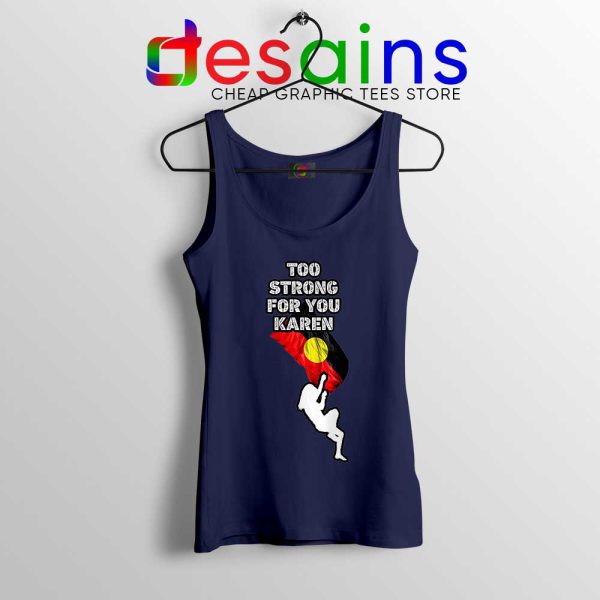 Too Strong for You Karen Navy Tank Top Racism Tank Tops S-3XL