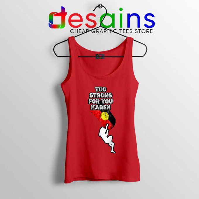 Too Strong for You Karen Red Tank Top Racism Tank Tops S-3XL