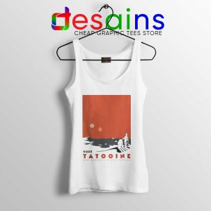 Visit Tatooine White Tank Top Star Wars Location Tank Tops