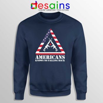 American Knows No Falling Back Navy Sweatshirt Independence Day