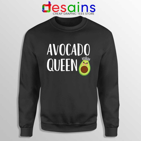 Avocado Queen Black Sweatshirt Girls Funny Avocado Sweaters