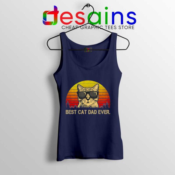 Best Cat Dad Ever Navy Tank Top The Best Dad Ever Tops