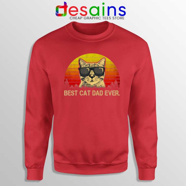 Best Cat Dad Ever Red Sweatshirt Best Dad Ever Cats Sweater