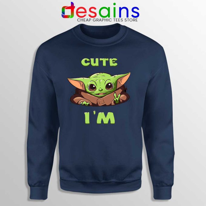 Cute Im The Child Navy Sweatshirt Baby Yoda Sweater