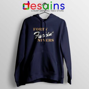 Forty Fuckin Niners Navy Hoodie San Francisco 49ers Hoodies