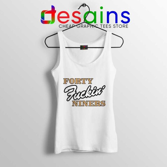 Forty Fuckin Niners Tank Top
