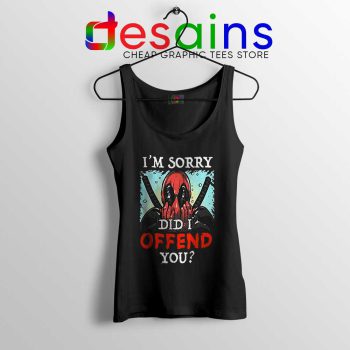 Im Sorry Did I Offend You Tank Top Deadpool Quotes Tops S-3XL