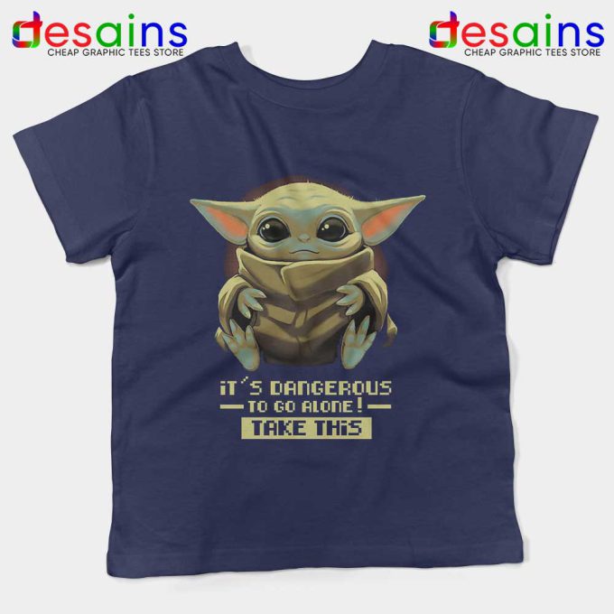 Its Dangerous To Go Alone Navy Kids Tshirt Baby Yoda Youth Tees