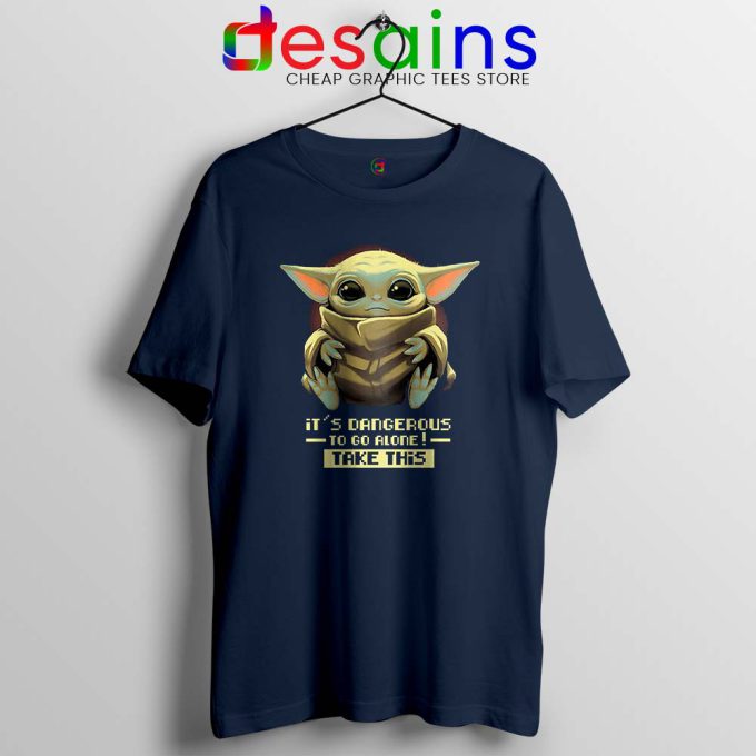 Its Dangerous To Go Alone Navy Tshirt Baby Yoda Tee Shirts