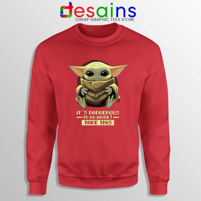 Its Dangerous To Go Alone Red Sweatshirt Baby Yoda Sweater