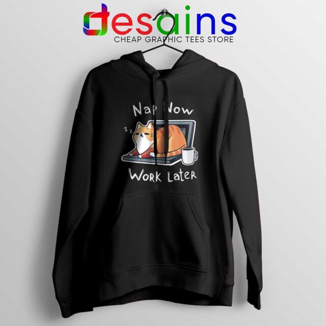 Nap Now Work Later Hoodie