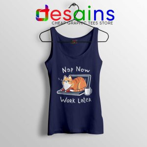 Nap Now Work Later Navy Tank Top Cats Meme Tops S-3XL