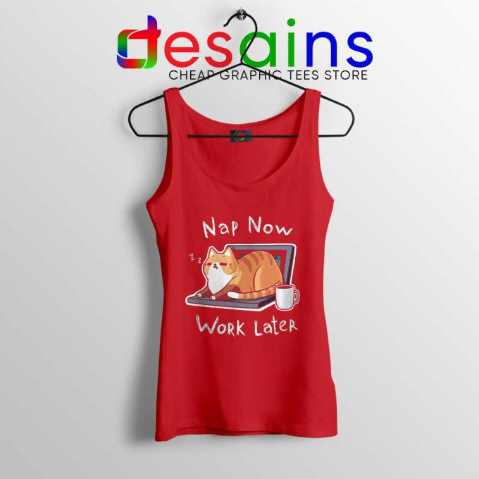 Nap Now Work Later Red Tank Top Cats Meme Tops S-3XL