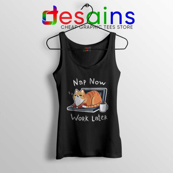 Nap Now Work Later Tank Top Cats Meme Tops S-3XL