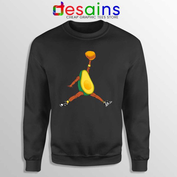 Avocado Air Jordan Black Sweatshirt Funny Avocado Fruit Sweaters