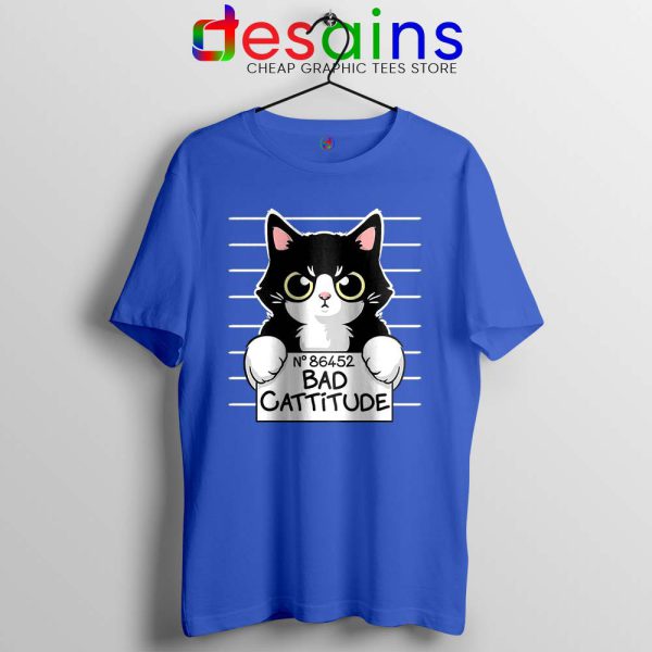 Bad Cattitude Cat Mug Shot Blue Tshirt Funny Cats Lovers Tees