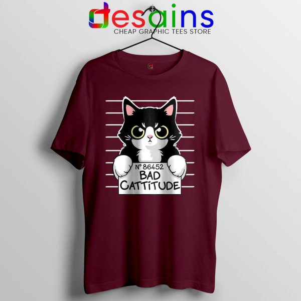 Bad Cattitude Cat Mug Shot Maroon Tshirt Funny Cats Lovers Tees