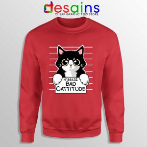 Bad Cattitude Cat Mug Shot Red Sweatshirt Funny Cats Lovers