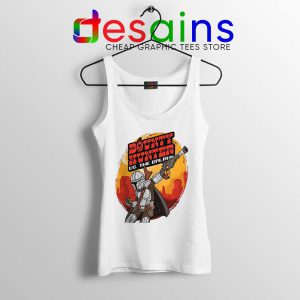 Bounty Hunter vs The Galaxy Tank Top The Mandalorian Tops S-3XL