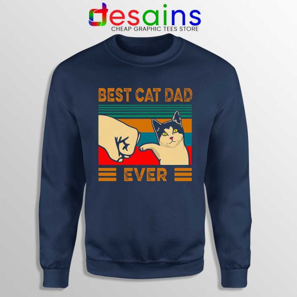 Cat Dad Meme Navy Sweatshirt Best Cat Guy Ever Sweaters