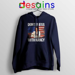 Dont Mess with Nancy Navy Hoodie Nancy vs Trump Hoodies