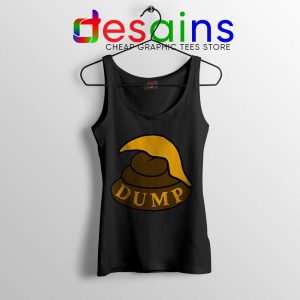 Dump Shit Trump Hair Black Tank Top Funny Donald Trump Tops