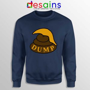 Dump Shit Trump Hair Navy Sweatshirt Funny Donald Trump Sweaters