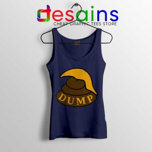 Dump Shit Trump Hair Navy Tank Top Funny Donald Trump Tops