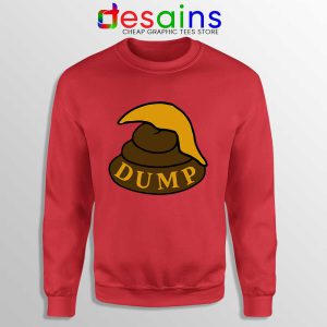Dump Shit Trump Hair Red Sweatshirt Funny Donald Trump Sweaters