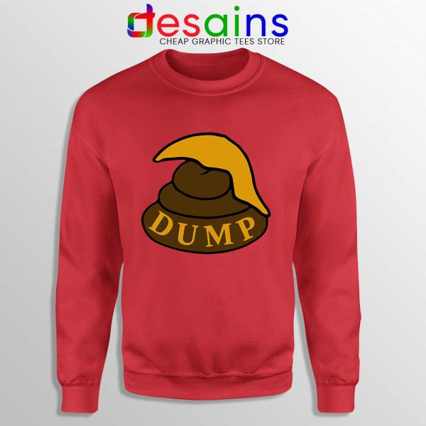 Dump Shit Trump Hair Red Sweatshirt Funny Donald Trump Sweaters