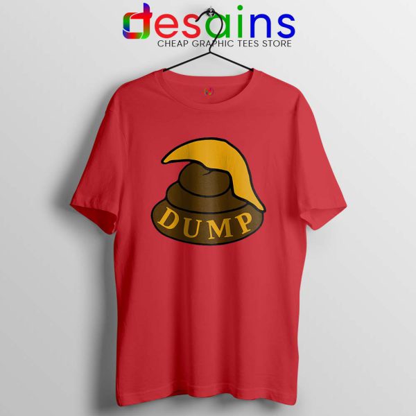 Dump Shit Trump Hair Red Tshirt Funny Donald Trump Tees