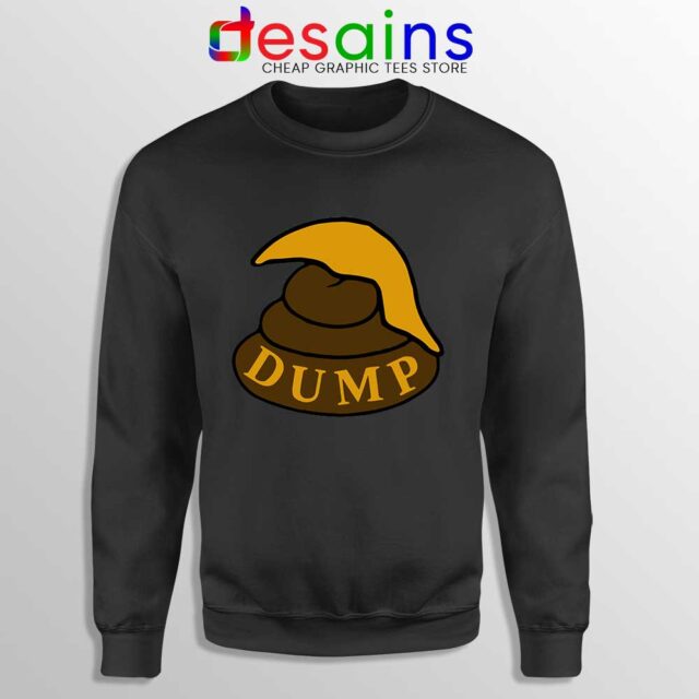 Dump Shit Trump Hair Sweatshirt