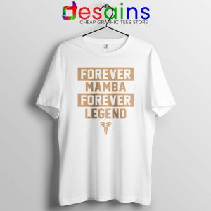 Forever Mamba Forever Legend White Tshirt RIP Kobe Bryant Tee Shirts