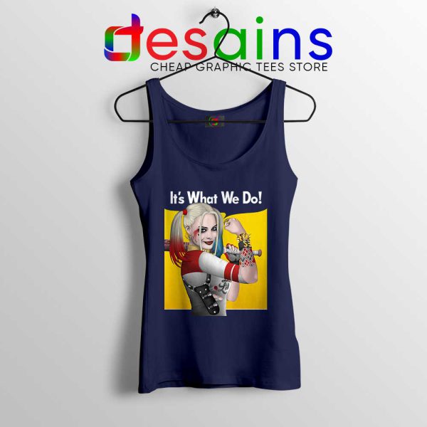 Harley Quinn Birds of Prey Navy Tank Top Its What We Do Tops