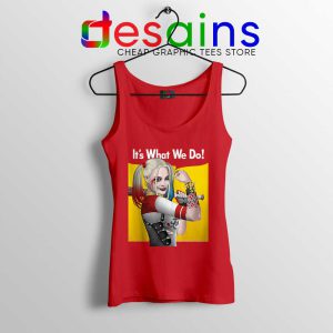 Harley Quinn Birds of Prey Red Tank Top Its What We Do Tops