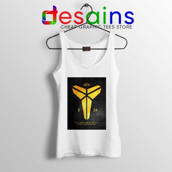 Kobe Bryant Tribute Quote white Tank Top You Asked for my Hustle Tops