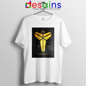 Kobe Bryant Tribute Quotes White Tshirt You Asked for my Hustle Tees