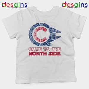 Millennium Falcon Chicago Cubs Kids Tshirt Come To The North Side