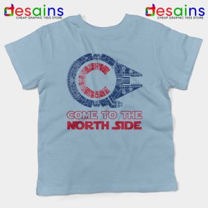 Millennium Falcon Chicago Cubs Light Blue Kids Tshirt Come To The North Side
