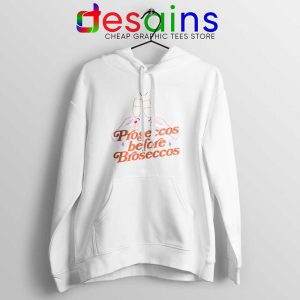 Proseccos Before Broseccos Hoodie Prosecco Wine Hoodies S-2XL