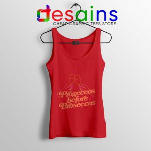 Proseccos Before Broseccos Red Tank Top Prosecco Wine Tops S-3XL