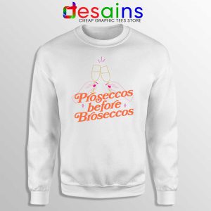 Proseccos Before Broseccos Sweatshirt Prosecco Wine Sweaters S-3XL