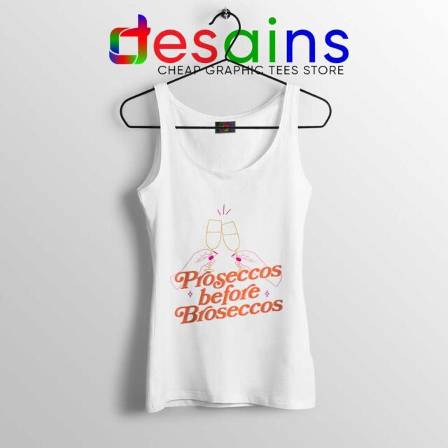 Proseccos Before Broseccos Tank Top