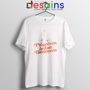 Proseccos Before Broseccos Tshirt Prosecco Wine Tee Shirts S-3XL