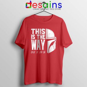 The Mandalorians Chant Red Tshirt This is the Way Tee Shirts