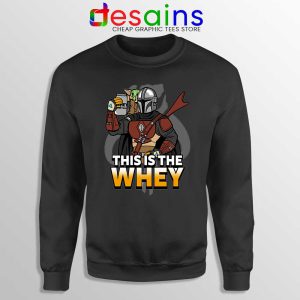 This is The Whey Protein Black Sweatshirt Fitness Mandalorian Sweaters