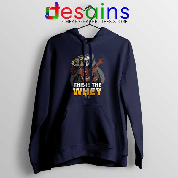 This is The Whey Protein Navy Hoodie Fitness Mandalorian Hoodies