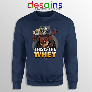 This is The Whey Protein Navy Sweatshirt Fitness Mandalorian Sweaters