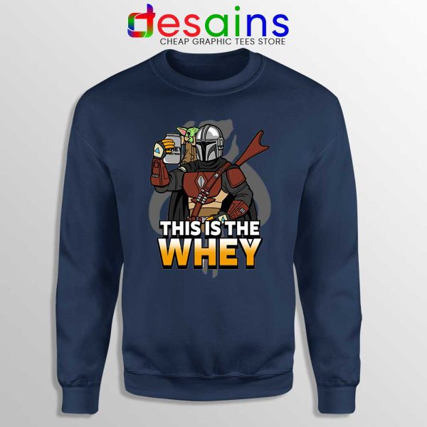 This is The Whey Protein Navy Sweatshirt Fitness Mandalorian Sweaters